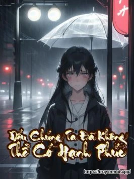 Nếu Chúng Ta Đã Không Thể Có Hạnh Phúc