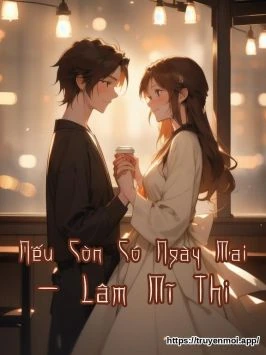 Nếu Còn Có Ngày Mai - Lâm Mĩ Thi