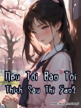 Nếu Tôi Bảo "Tôi Thích Cậu" Thì Sao?