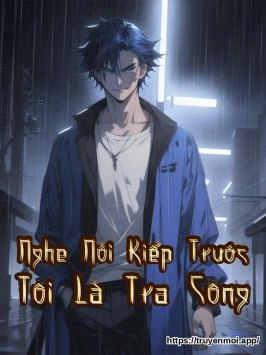 Nghe Nói Kiếp Trước Tôi Là Tra Công
