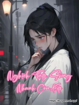 Bìa truyện Nghịch Tập, Sủng Nhanh Còn Kịp