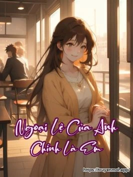 Ngoại Lệ Của Anh Chính Là Em
