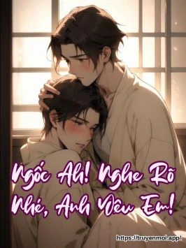 Ngốc Ah! Nghe Rõ Nhé, Anh Yêu Em!
