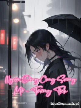 Ngược Dòng Cùng Sương Mờ - Trừng Tịch