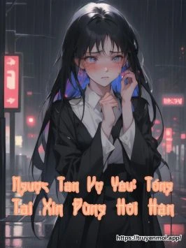 Ngược Tàn Vợ Yêu: Tổng Tài Xin Đừng Hối Hận