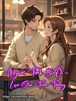 Người Tình Bỉ Ổi - Lục Gia Tiên Tống