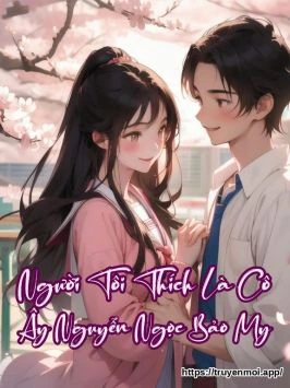 Bìa truyện Người Tôi Thích Là Cô Ây Nguyễn Ngọc Bảo My