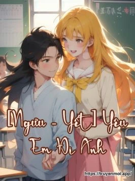 [Ngưu - Yết] Yêu Em Đi Anh