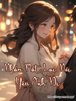 Nhắm Mắt Lại, Nói Yêu Anh Đi