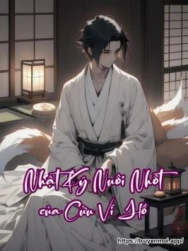 Nhật Ký Nuôi Nhốt của Cửu Vĩ Hồ