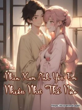 Nhìn Xem Anh Yêu Em Nhiều Như Thế Nào