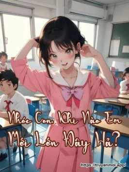 Nhóc Con, Khi Nào Em Mới Lớn Đây Hả?
