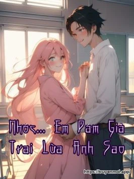 Nhóc... Em Dám Giả Trai Lừa Anh Sao