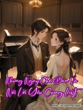 Những Ngày Chơi Đàn Và Nói Lời Yêu Cùng Liszt