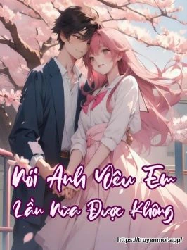 Nói Anh Yêu Em Lần Nữa Được Không
