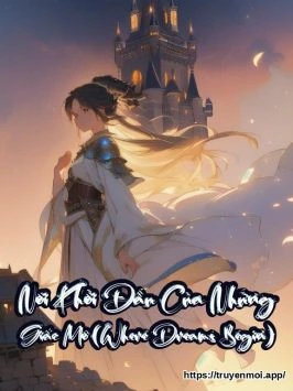 Nơi Khởi Đầu Của Những Giấc Mơ (Where Dreams Begin)