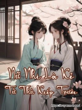 Nữ Nhi Là Kẻ Tử Thù Kiếp Trước