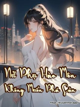Nữ Phụ Hào Môn Không Muốn Phá Sản