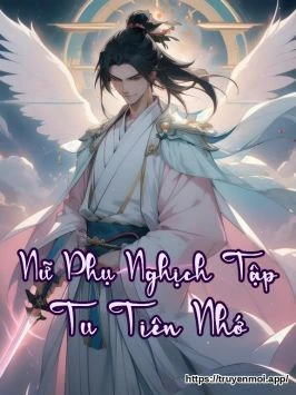 Nữ Phụ Nghịch Tập Tu Tiên Nhớ