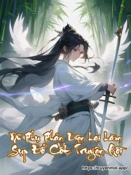 Nữ Phụ Phản Diện Lại Làm Sụp Đổ Cốt Truyện Rồi