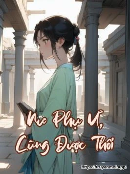 Nữ Phụ Ư, Cũng Được Thôi