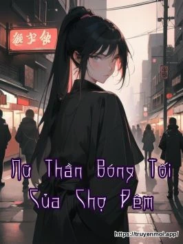 Nữ Thần Bóng Tối Của Chợ Đêm