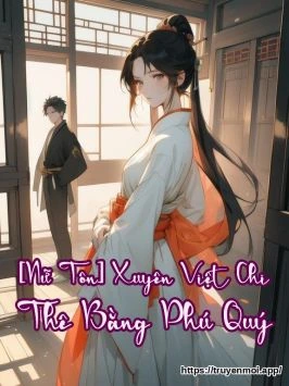 [Nữ Tôn] Xuyên Việt Chi Thê Bằng Phú Quý