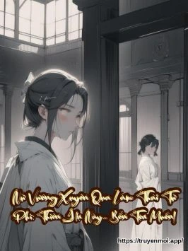Nữ Vương Xuyên Qua Làm Thái Tử Phi: Thiên Hạ Này... Bổn Tọa Muốn!