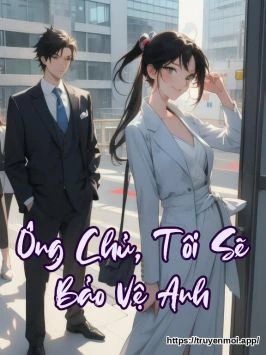 Ông Chủ, Tôi Sẽ Bảo Vệ Anh