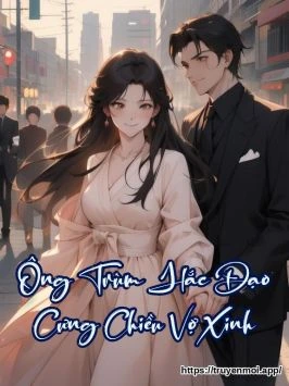 Ông Trùm Hắc Đạo Cưng Chiều Vợ Xinh