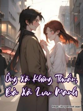 Ông Xã Không Thuần, Bà Xã Lưu Manh