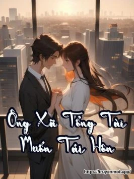 Ông Xã Tổng Tài Muốn Tái Hôn