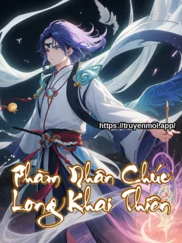 Phàm Nhân Chúc Long Khai Thiên