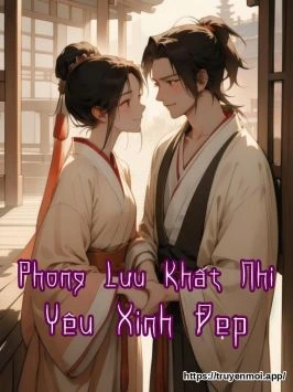 Phong Lưu Khất Nhi Yêu Xinh Đẹp