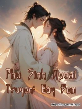 Phù Sinh Ngoại Truyện: Bảy Đêm