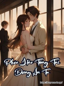 Phúc Hắc Tổng Tài, Đừng Ăn Ta