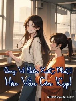 Quay Về Điểm Xuất Phát! Hảo Vẫn Còn Kịp!