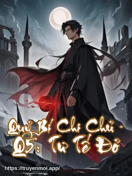 Quỷ Bí Chi Chủ - Q5: Tư Tế Đỏ