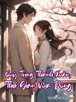 Quý Trọng Thanh Xuân, Thời Gian Vừa Đúng