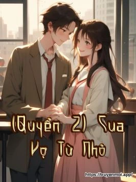 (Quyển 2) Cua Vợ Từ Nhỏ