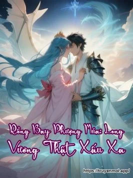 Rồng Bay Phượng Múa: Long Vương Thật Xấu Xa