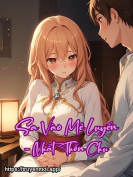 Sa Vào Mê Luyến - Nhất Thốn Chu