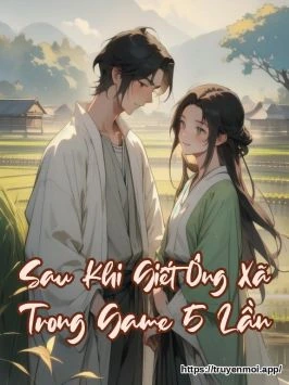 Sau Khi Giết Ông Xã Trong Game 5 Lần