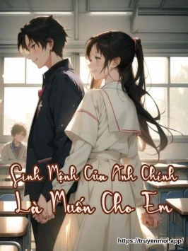 Sinh Mệnh Của Anh Chính Là Muốn Cho Em
