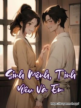Sinh Mệnh, Tình Yêu Và Em