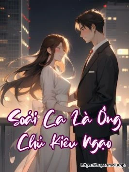 Soái Ca Là Ông Chủ Kiêu Ngạo
