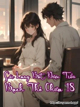 Sói Lang Bắt Được Tiểu Bạch Thỏ Chưa 18