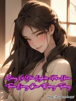 Bìa truyện Sủng Vợ Đến Nghiện: Phu Nhân Toàn Năng Của Thượng Tướng