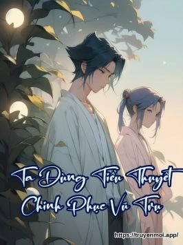 Ta Dùng Tiểu Thuyết Chinh Phục Vũ Trụ