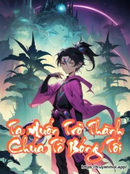 Ta Muốn Trở Thành Chúa Tể Bóng Tối